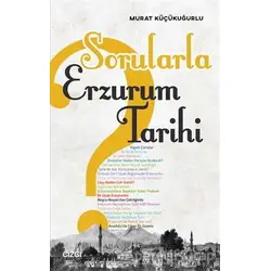 Sorularla Erzurum Tarihi - Murat Küçükuğurlu - Çizgi Kitabevi Yayınları