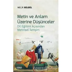 Metin ve Anlam Üzerine Düşünceler - Melik Bülbül - Çizgi Kitabevi Yayınları