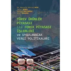 Türev Ürünler Piyasası İle Forex Piyasası İşlemleri ve Uygulanacak Vergi Politikaları