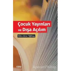 Çocuk Yayınları ve Dışa Açılım - Kübra Güran Yiğitbaşı - Çizgi Kitabevi Yayınları