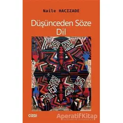 Düşünceden Söze Dil - Naile Hacızade - Çizgi Kitabevi Yayınları