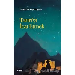 Tanrıyı İcat Etmek - Mehmet Kurtoğlu - Çizgi Kitabevi Yayınları