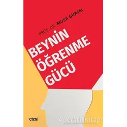 Beynin Öğrenme Gücü - Musa Gürsel - Çizgi Kitabevi Yayınları