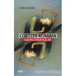 Coetzee Romanı - Kadın İtirafcılar - Kubilay Geçikli - Çizgi Kitabevi Yayınları