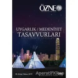 Özne 30. Kitap - Uygarlık Medeniyet Tasavvurları Bahar 2019 - Kolektif - Çizgi Kitabevi Yayınları