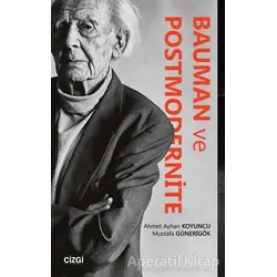 Bauman ve Postmodernite - Mustafa Günerigök - Çizgi Kitabevi Yayınları