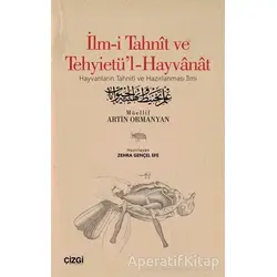 İlm-i Tahnit ve Tehyietül-Hayvanat (Osmanlıca Aslı İle) - Artin Ormanyan - Çizgi Kitabevi Yayınları