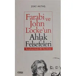Farabi ve John Lockeun Ahlak Felsefeleri - Zeki Aktaş - Çizgi Kitabevi Yayınları