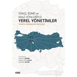 Siyasi İdari ve Mali Yönleriyle Yerel Yönetimler - Murat Demir - Çizgi Kitabevi Yayınları