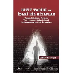 Hitit Tarihi ve İdari Kil Kitaplar - Güngör Karauğuz - Çizgi Kitabevi Yayınları