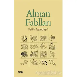 Alman Fablları - Fatih Tepebaşılı - Çizgi Kitabevi Yayınları
