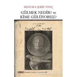 Gülmek Nedir? ve Kime Gülüyoruz? - Mustafa Şekip Tunç - Çizgi Kitabevi Yayınları