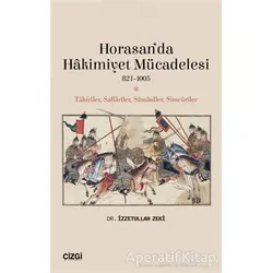 Horasan’da Hakimiyet Mücadelesi 821-1005 - İzzetullah Zeki - Çizgi Kitabevi Yayınları