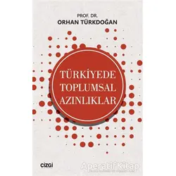 Türkiyede Toplumsal Azınlıklar - Orhan Türkdoğan - Çizgi Kitabevi Yayınları