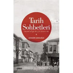 Tarih Sohbetleri - Güngör Karauğuz - Çizgi Kitabevi Yayınları