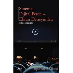 Sinema Dijital Perde ve Ekran Deneyimleri - Adnan Çetin - Çizgi Kitabevi Yayınları