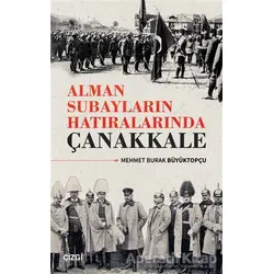 Alman Subayların Hatıralarında Çanakkale - Mehmet Burak Büyüktopçu - Çizgi Kitabevi Yayınları