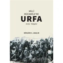 Milli Mücadelede Urfa - Müslüm C. Akalın - Çizgi Kitabevi Yayınları