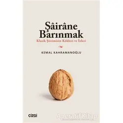 Şairane Barınmak (Klasik Şiirimizin Kökleri ve İzleri)