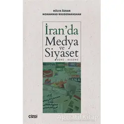 İranda Medya ve Siyaset (Dünü - Bugünü) - Hülya Özkan - Çizgi Kitabevi Yayınları
