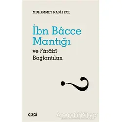 İbn Bacce Mantığı ve Farabi Bağlantıları - Muhammet Nasih Ece - Çizgi Kitabevi Yayınları