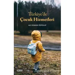 Türkiye’de Çocuk Hizmetleri - Ali Osman Özpolat - Çizgi Kitabevi Yayınları