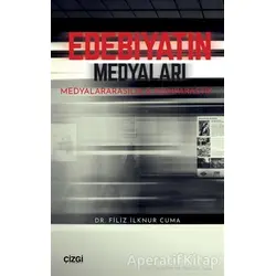 Edebiyatın Medyaları - Filiz İlknur Cuma - Çizgi Kitabevi Yayınları