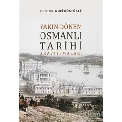 Yakın Dönem Osmanlı Tarihi Araştırmaları - Nuri Köstüklü - Çizgi Kitabevi Yayınları