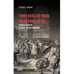 Tanrı Krallığı’ndan İnsan Krallığı’na - Tuğba Torun - Çizgi Kitabevi Yayınları