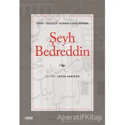 Tarih - İdeoloji - Kurmaca Bağlamında Şeyh Bedreddin - Cafer Gariper - Çizgi Kitabevi Yayınları