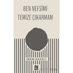 Ben Nefsimi Temize Çıkarmam - İmam Gazali - Nesil Yayınları