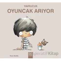 Yavrucuk Oyuncak Arıyor - Rocio Bonilla - 1001 Çiçek Kitaplar