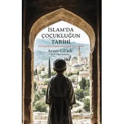 İslam’da Çocukluğun Tarihi - Avner Gil’adi - Albaraka Yayınları