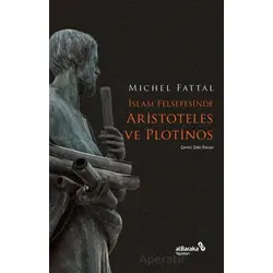 İslam Felsefesinde Aristoteles ve Plotinos - Mıchel Fattal - Albaraka Yayınları