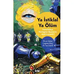 Ya İstiklal Ya Ölüm -Fenerbahçe Harrington Kupasını Nasıl Kazandı ? - Murat Şeker - Kurmaca Akademi
