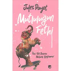 Mutluluğun Fethi - Jules Payot - Flipper Yayıncılık