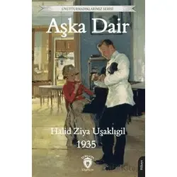 Unutturmadıklarımız Serisi - Aşka Dair - Halid Ziya Uşaklıgil - Dorlion Yayınları