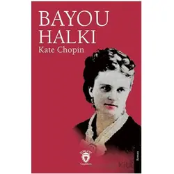 Bayou Halkı - Kate Chopin - Dorlion Yayınları