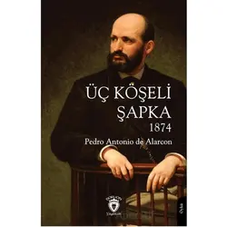 Üç Köşeli Şapka 1874 - Pedro Antonio de Alarcon - Dorlion Yayınları