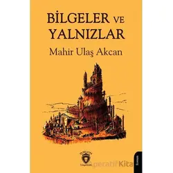 Bilgeler ve Yalnızlar - Mahir Ulaş Akcan - Dorlion Yayınları
