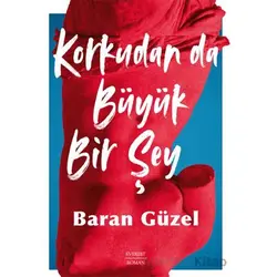 Korkudan da Büyük Bir Şey - Baran Güzel - Everest Yayınları