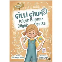 Küçük Başımız Büyük Dertte - Çilli Çirpi 3 - Kudret Ayşe Yılmaz - Ötüken Çocuk Yayınları