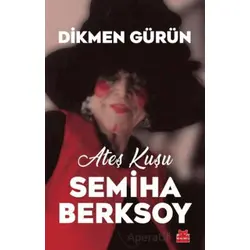 Ateş Kuşu Semiha Berksoy - Dikmen Gürün - Kırmızı Kedi Yayınevi