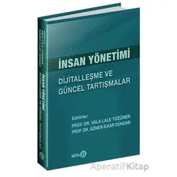 İnsan Yönetimi: Dijitalleşme ve Güncel Tartışmalar - Vala Lale Tüzüner - Beta Yayınevi