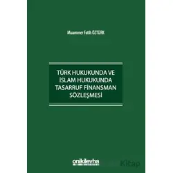Türk Hukukunda ve İslam Hukukunda Tasarruf Finansman Sözleşmesi