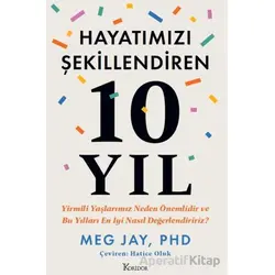 Hayatımızı Şekillendiren 10 Yıl: Yirmili Yaşlarımız Neden Önemlidir ve Bu Yılları En İyi Nasıl Değer
