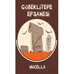 Göbeklitepe Efsanesi - Mücella - Platanus Publishing