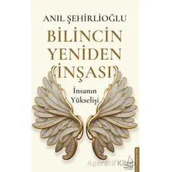 Bilincin Yeniden İnşası - Anıl Şehirlioğlu - Destek Yayınları