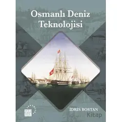 Osmanlı Deniz Teknolojisi - İdris Bostan - Küre Yayınları
