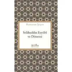 Selahaddin Eyyubi ve Dönemi - Ramazan Şeşen - Bilge Kültür Sanat